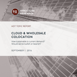 Hot Topic Report: Cloud and Wholesale Colocation